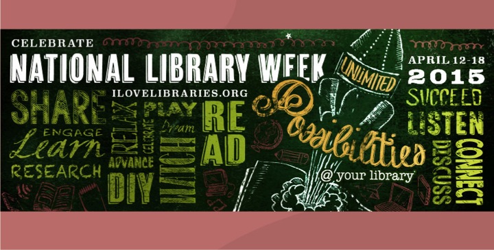 It’s National Library Week! See the Unlimited Possibilities @ Your Library
