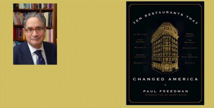 Author Talk: Paul Freedman’s “Ten Restaurants That Changed America” on October 24
