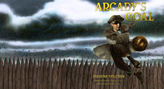 Children’s Book Review: “Arcady’s Goal,” the Tale of a Soviet Orphan